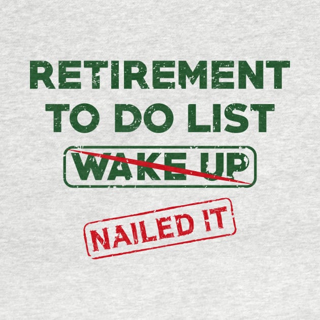 Retirement To Do List Wake Up Nailed It by teenices